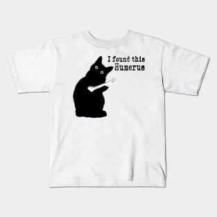 I Found This Humerus Cats Humorous Cat lover Kids T-Shirt